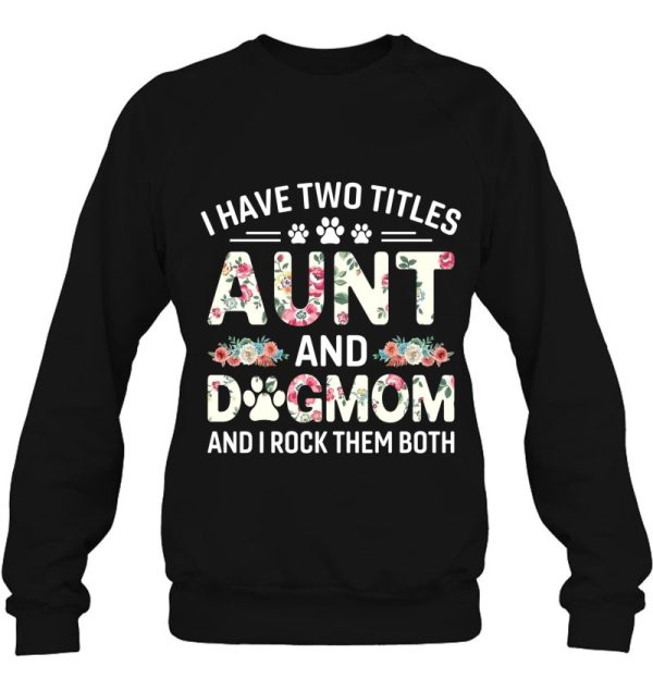 I Have Two Titles Aunt And Dog Mom Floral Dog Lovers