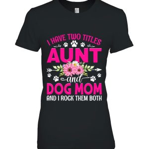 I Have Two Titles Aunt And Dog Mom Flower Mother’s Day