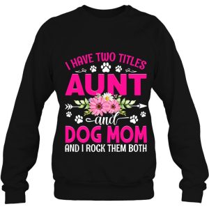 I Have Two Titles Aunt And Dog Mom Flower Mothers Day 4