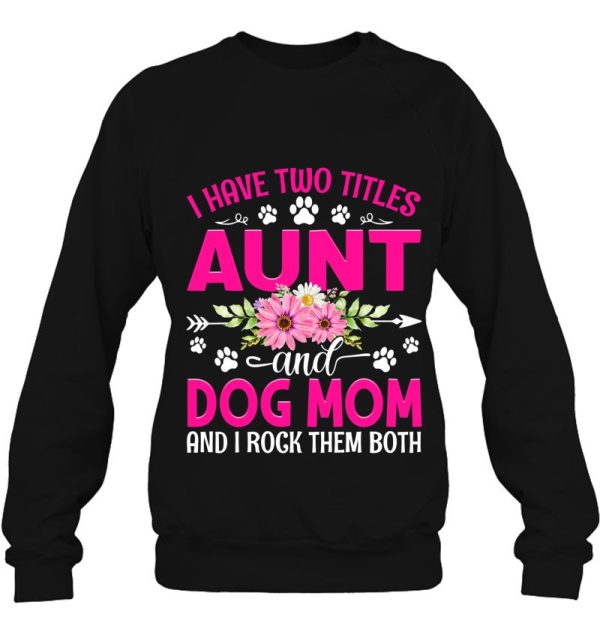 I Have Two Titles Aunt And Dog Mom Flower Mother’s Day
