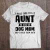 I Have Two Titles Aunt And Dog Mom Funny Dog Lover Pullover