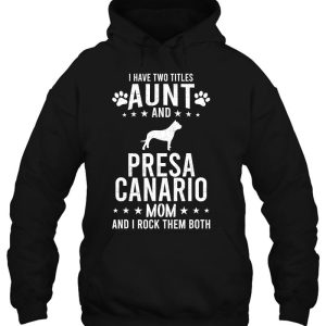 I Have Two Titles Aunt And Presa Canario Dog Mom 2 I Have Two Titles Aunt And Presa Canario Dog Mom 3