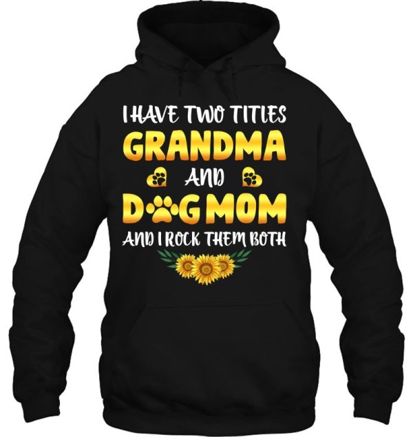 I Have Two Titles Grandma And Dog Mom Gift Mother’s Day