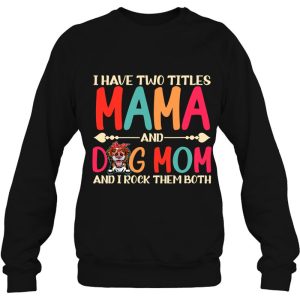 I Have Two Titles Mama And Border Collie Dog Mom Dog Mama 4