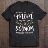I Have Two Titles Mom And Dog Mom Gift Floral Dog Lover Mama