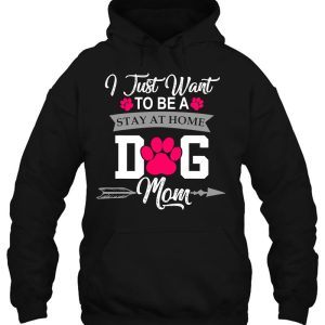 I Just Want To Be A Stay At Home Dog Mom Mothers Day 3