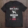 I Just Want To Be Stay At Home Mountain Cur Dog Mom Gift