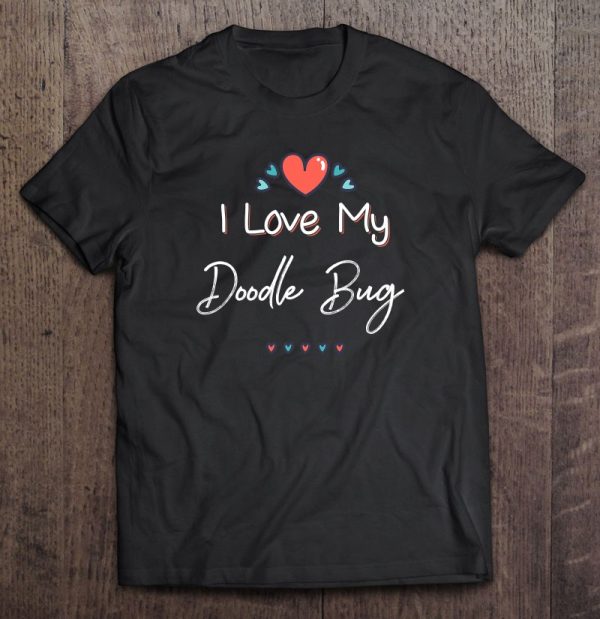 I Love My Doodle Bug Cute Mothers Day Gift