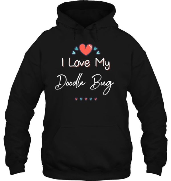 I Love My Doodle Bug Cute Mothers Day Gift