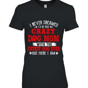 I Never Dreamed I’d Be This Crazy Dog Mom With The Cutest Dog Ever