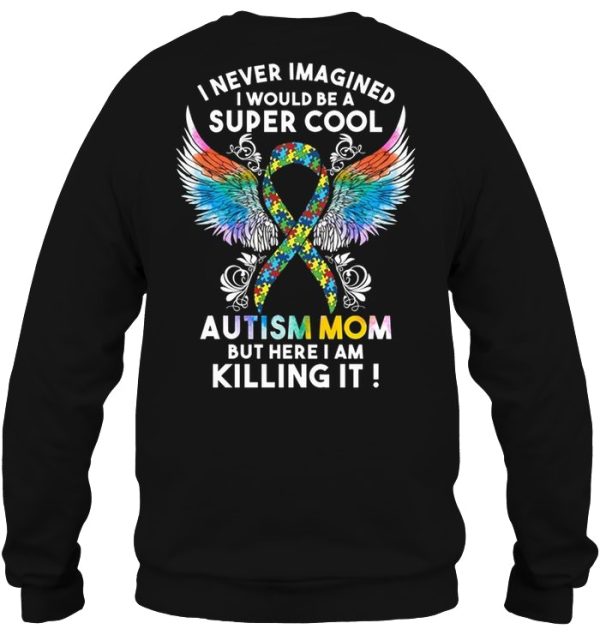 I Never Imagined I Would Be A Super Cool Autism Mom But Here I Am Killing It Watercolor Autism Wings Version
