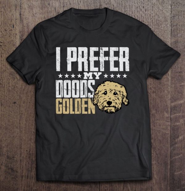 I Prefer My Doods Golden