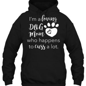 Im A Loving Dog Mom Who Happens To Cuss A Lot 3