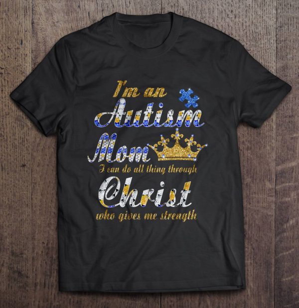 I’m An Autism Mom I Can Do All Thing Through Christ Who Gives Me Strength