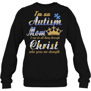 I'm An Autism Mom I Can Do All Thing Through Christ Who Gives Me Strength 1 Im An Autism Mom I Can Do All Thing Through Christ Who Gives Me Strength 2