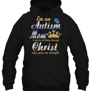 I'm An Autism Mom I Can Do All Thing Through Christ Who Gives Me Strength 2 Im An Autism Mom I Can Do All Thing Through Christ Who Gives Me Strength 3