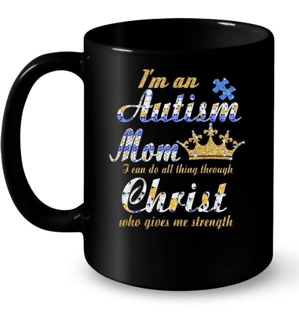 I’m An Autism Mom I Can Do All Thing Through Christ Who Gives Me Strength