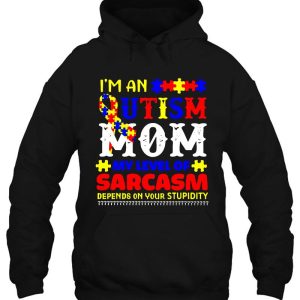 I'm An Autism Mom My Level Of Sarcasm Depends On Your Stupidity Colorful Version 3 Im An Autism Mom My Level Of Sarcasm Depends On Your Stupidity Colorful Version 4