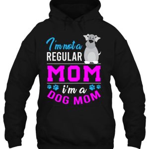 Im Not A Regular Mom I Am A Dog Mom 3