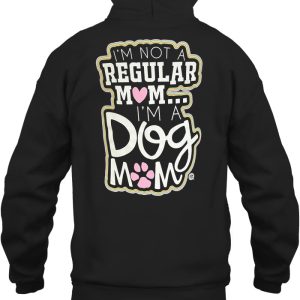 Im Not A Regular Mom Im A Dog Mom 3