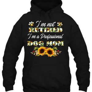I'm Not Retired I'm A Professional Dog Mom 2 Im Not Retired Im A Professional Dog Mom 3