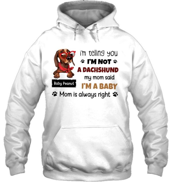 I’m Telling You I’m Not A Dachshund My Mom Said I’m A Baby Mom Is Always Right Dachshund With Red Polka Dot Scarf Glasses Dog Mom Paws Lover Baby Peanut