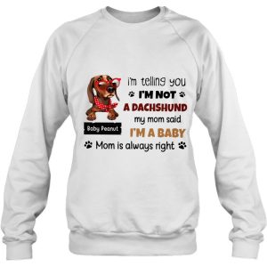 Im Telling You Im Not A Dachshund My Mom Said Im A Baby Mom Is Always Right Dachshund With Red Polka Dot Scarf Glasses Dog Mom Paws Lover Baby Peanut 4