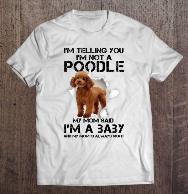 I’m Telling You I’m Not A Poodle Tee For Poodle Mom