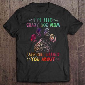 I’m The Crazy Dog Mom Everyone Warned You About