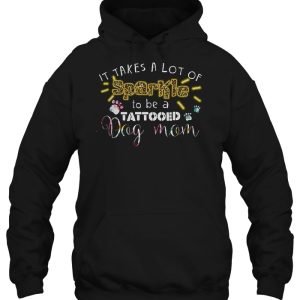 It Takes A Lot Of Sparkle To Be A Tattooed Dog Mom Watercolor Paw Version 3