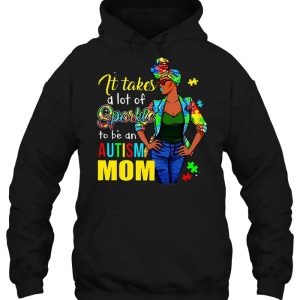 It Takes A Lot Of Sparkle To Be An Autism Mom - Black Woman 2 It Takes A Lot Of Sparkle To Be An Autism Mom Black Woman 3