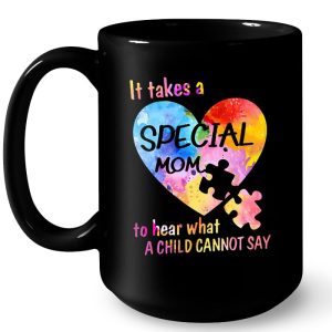 It Takes A Special Mom To Hear What A Child Cannot Say Autism Mom Version2 3 It Takes A Special Mom To Hear What A Child Cannot Say Autism Mom Version2 4