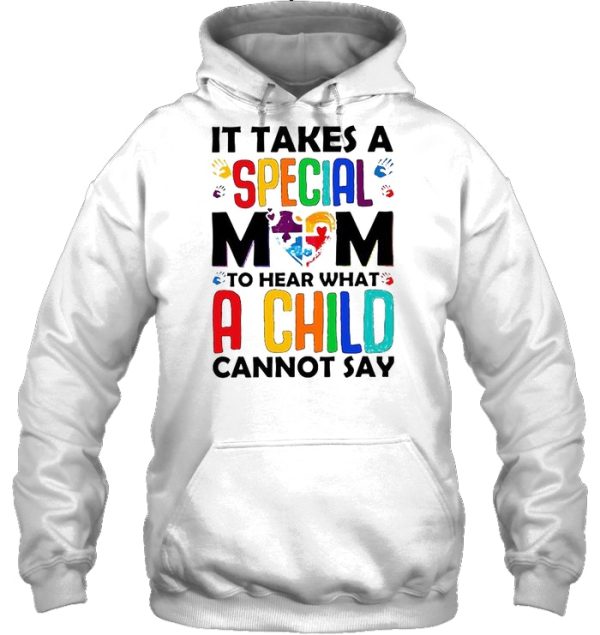 It Takes A Special Mom To Hear What A Child Cannot Say Autism Mom White Version