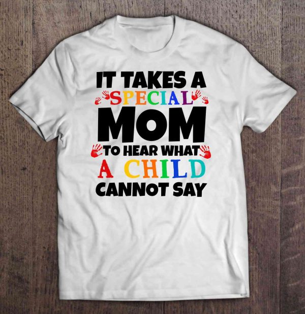 It Takes A Special Mom To Hear What A Child Cannot Say Autism Mom White Version2