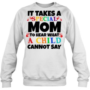 It Takes A Special Mom To Hear What A Child Cannot Say Autism Mom White Version2 2