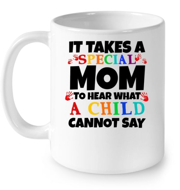 It Takes A Special Mom To Hear What A Child Cannot Say Autism Mom White Version2