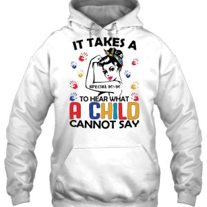 It Takes A Special Mom To Hear What A Child Cannot Say Strong Autism Mom Version 2 It Takes A Special Mom To Hear What A Child Cannot Say Strong Autism Mom Version 3