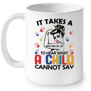 It Takes A Special Mom To Hear What A Child Cannot Say Strong Autism Mom Version 3 It Takes A Special Mom To Hear What A Child Cannot Say Strong Autism Mom Version 4