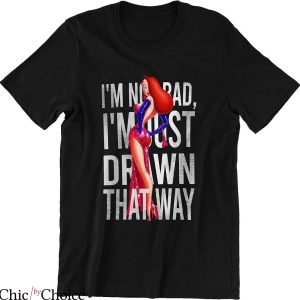 Jessica Rabbit T-Shirt I’m Not Bad T-Shirt Movie
