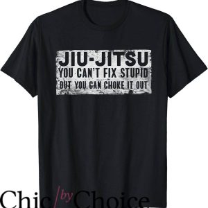 Jiu Jitsu Funny T-Shirt Brazilian You Can’t Fix Stupid