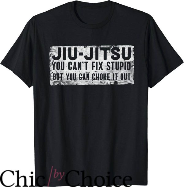 Jiu Jitsu Funny T-Shirt Brazilian You Can’t Fix Stupid