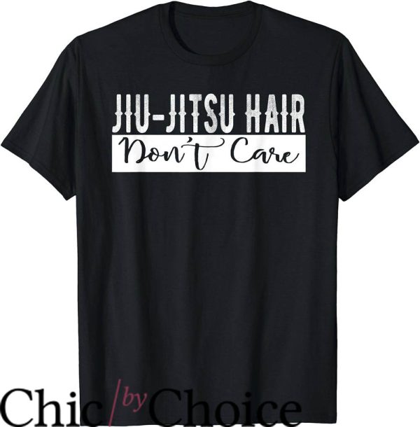 Jiu Jitsu Funny T-Shirt Jiu-jitsu Hair Don’t Care