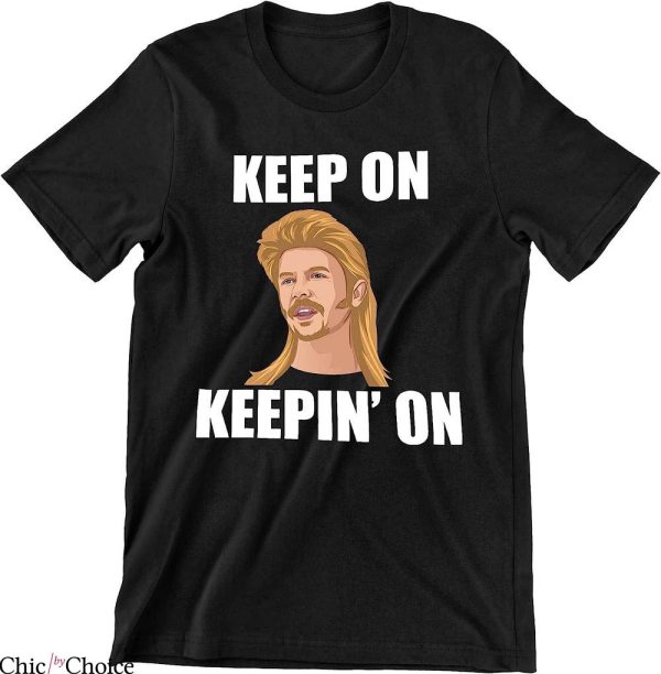 Joe Dirt T-Shirt Keep On Keeping On