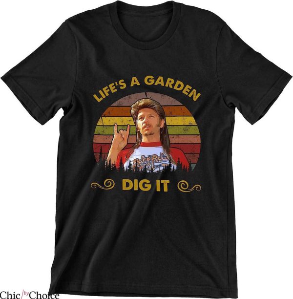 Joe Dirt T-Shirt Life A Garden Dig It