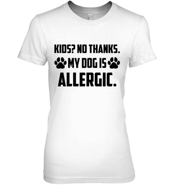 Kids No Thanks My Dog Is Allergic Funny Dog Mom Saying