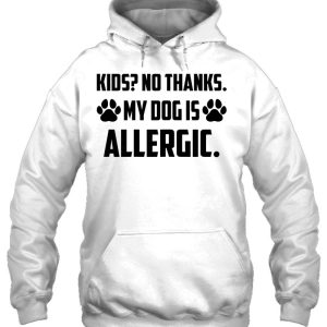 Kids No Thanks My Dog Is Allergic Funny Dog Mom Saying 3