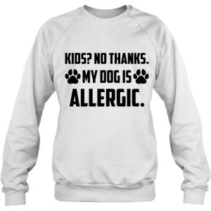 Kids No Thanks My Dog Is Allergic Funny Dog Mom Saying 4