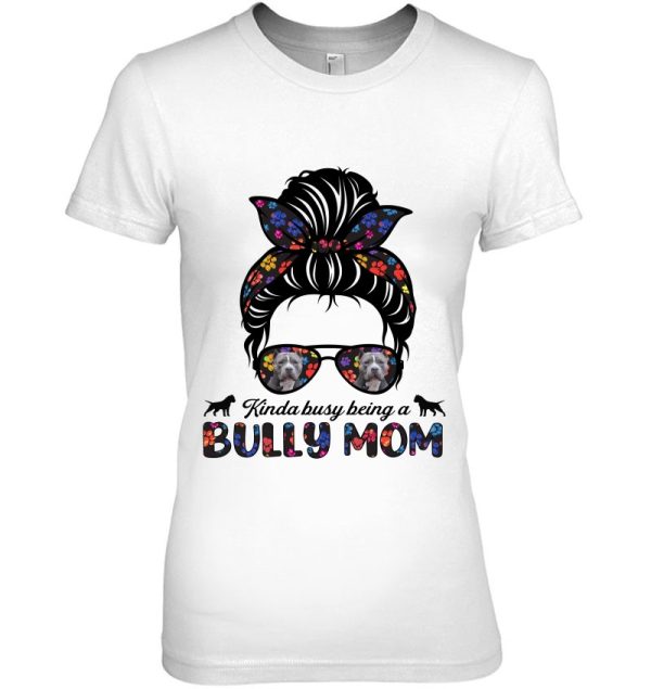 Kinda Busy Being A American Bully Mom Messy Hair Mother’s Day