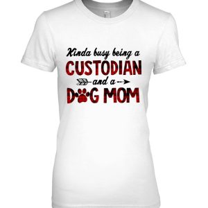 Kinda Busy Being A Custodian And A Dog Mom Plaid Version