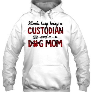 Kinda Busy Being A Custodian And A Dog Mom Plaid Version 2 Kinda Busy Being A Custodian And A Dog Mom Plaid Version 3